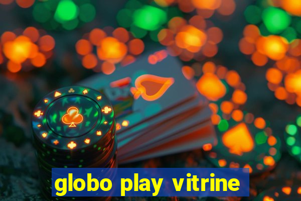 globo play vitrine